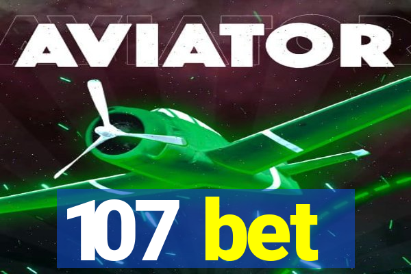 107 bet